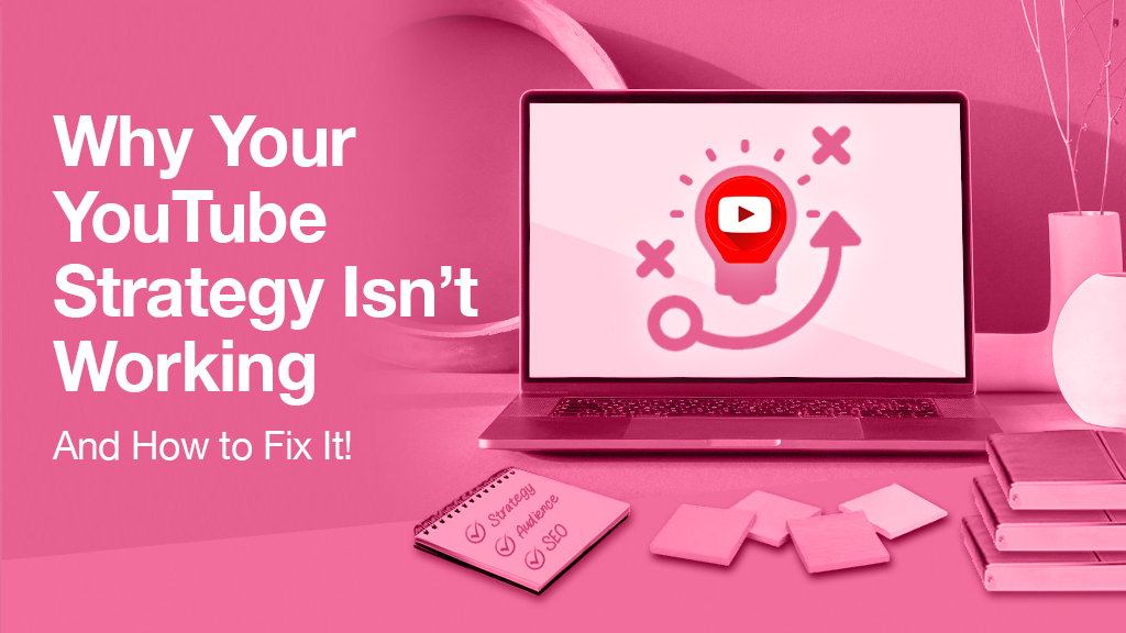 Why your YouTube strategy isn't working