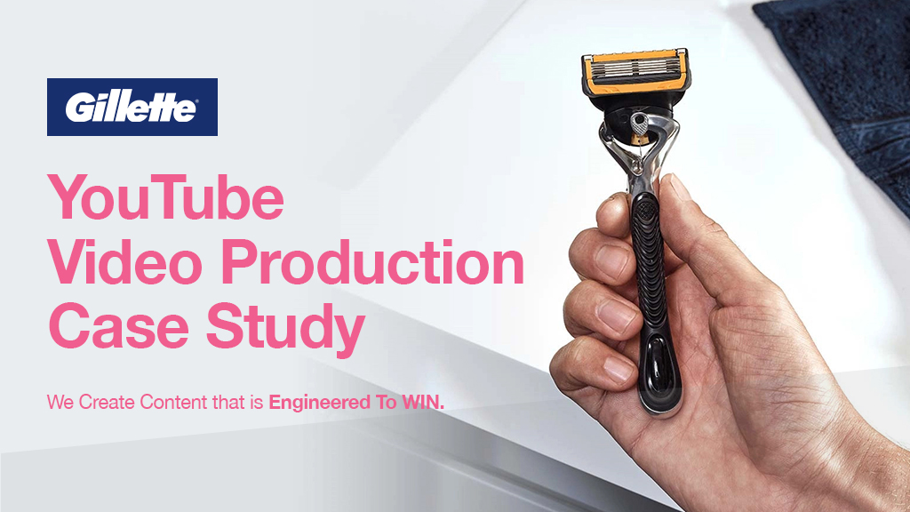 YouTube Video Production Service: Case Study with Gillette